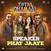 Speaker Phat Jaaye - Total Dhamaal